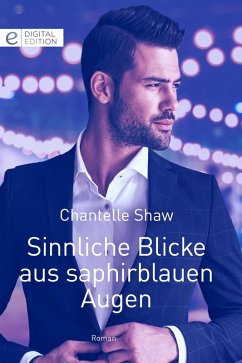 Sinnliche Blicke aus saphirblauen Augen (eBook, ePUB) - Shaw, Chantelle