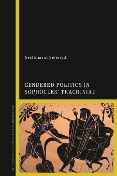 Gendered Politics in Sophocles' Trachiniae (eBook, ePUB) - Seferiadi, Gesthimani