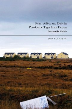 Form, Affect and Debt in Post-Celtic Tiger Irish Fiction (eBook, PDF) - Flannery, Eoin