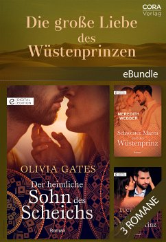 Die große Liebe des Wüstenprinzen (eBook, ePUB) - Gates, Olivia; Webber, Meredith; Monroe, Lucy