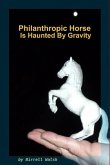 Philanthropic Horse is Haunted by Gravity (eBook, ePUB) Philanthropic Horse is Haunted by Gravity (eBook, ePUB)