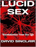 Lucid Sex: Revolutionize Your Sex Life (eBook, ePUB)