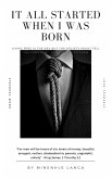 It All Started When I Was Born (eBook, ePUB) It All Started When I Was Born (eBook, ePUB)