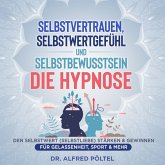 Selbstvertrauen, Selbstwertgefühl und Selbstbewusstsein - die Hypnose (MP3-Download)