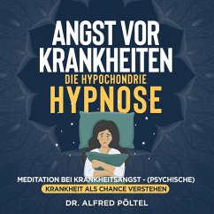 Angst vor Krankheiten - die Hypochondrie Hypnose (MP3-Download) - Pöltel, Dr. Alfred
