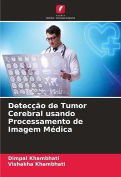 Detecção de Tumor Cerebral usando Processamento de Imagem Médica - Khambhati, Dimpal;Khambhati, Vishakha