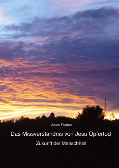 Das Missverständnis von Jesu Opfertod - Fischer, Adam