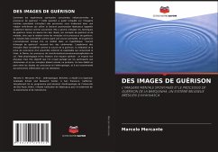 DES IMAGES DE GUÉRISON - Mercante, Marcelo