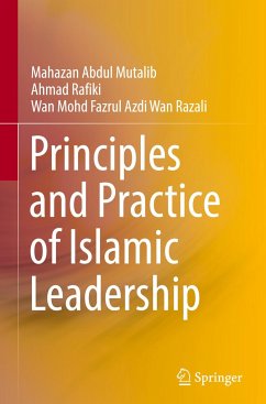 Principles and Practice of Islamic Leadership - Abdul Mutalib, Mahazan;Rafiki, Ahmad;Wan Razali, Wan Mohd Fazrul Azdi