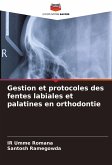 Gestion et protocoles des fentes labiales et palatines en orthodontie