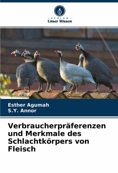 Verbraucherpräferenzen und Merkmale des Schlachtkörpers von Fleisch - Agumah, Esther;Annor, S.Y.