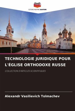 TECHNOLOGIE JURIDIQUE POUR L'ÉGLISE ORTHODOXE RUSSE - Tolmachev, Alexandr Vasilievich