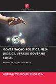 GOVERNAÇÃO POLÍTICA NEO-JUDAICA VERSUS GOVERNO LOCAL