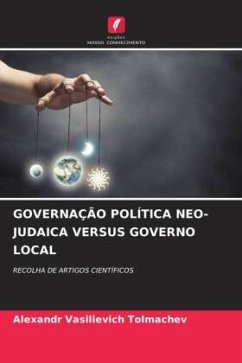 GOVERNAÇÃO POLÍTICA NEO-JUDAICA VERSUS GOVERNO LOCAL - Tolmachev, Alexandr Vasilievich