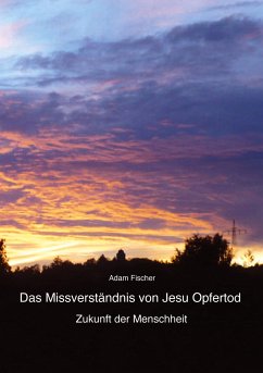 Das Missverständnis von Jesu Opfertod - Fischer, Adam