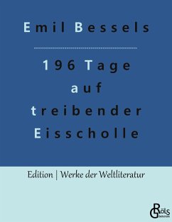 196 Tage auf treibender Eisscholle - Bessels, Emil