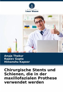 Chirurgische Stents und Schienen, die in der maxillofazialen Prothese verwendet werden - Thakur, Anuja;Gupta, Rajeev;Kapoor, Himanshu