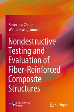 Nondestructive Testing and Evaluation of Fiber-Reinforced Composite Structures - Zhong, Shuncong;Nsengiyumva, Walter