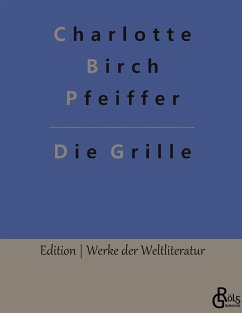 Die Grille - Birch Pfeiffer, Charlotte