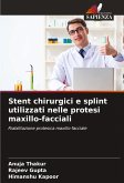 Stent chirurgici e splint utilizzati nelle protesi maxillo-facciali