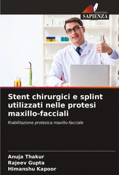 Stent chirurgici e splint utilizzati nelle protesi maxillo-facciali - Thakur, Anuja;Gupta, Rajeev;Kapoor, Himanshu