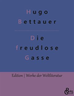 Die freudlose Gasse - Bettauer, Hugo