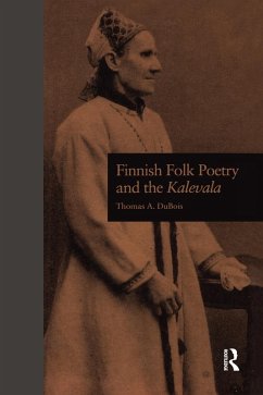Finnish Folk Poetry and the Kalevala (eBook, ePUB) - Dubois, Thomas A.