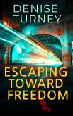 Escaping Toward Freedom (eBook, ePUB)