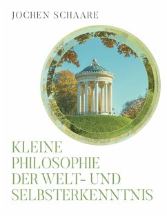 Kleine Philosophie der Welt- und Selbsterkenntnis (eBook, ePUB)