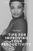 The Must Know Tips For Improving Your Productivity (eBook, ePUB)