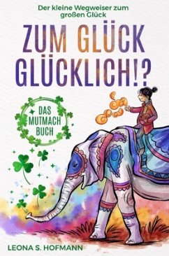 Zum Glück glücklich ! ? - Hofmann, Leona S.;Langenscheid, Adrian