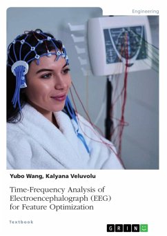 Time-Frequency Analysis of Electroencephalograph (EEG) for Feature Optimization (eBook, PDF) - Veluvolu, Kalyana; Wang, Yubo