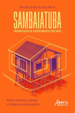 Sambaiatuba, Urbanização de Assentamento Precário: Acertos e Desacertos, Legislação e Reflexões para Melhores Práticas (eBook, ePUB) - Mercier, Bernadete Bacellar do Carmo