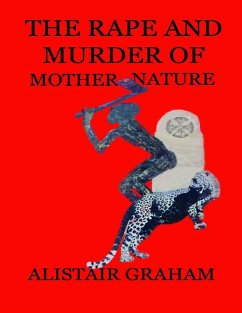 The Rape and Murder of Mother Nature (eBook, ePUB) - Graham, Alistair