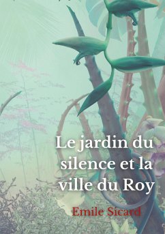 Le Jardin du Silence et la Ville du Roy - Sicard, Emile