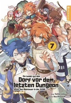 Ein Landei aus dem Dorf vor dem letzten Dungeon sucht das Abenteuer in der Stadt Light Novel / Ein Landei aus dem Dorf vor dem letzten Dungeon sucht das Abenteuer in der Stadt Bd.7 - Satou, Toshio;Watanuki, Nao