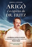 Arigó e o espírito do Dr. Fritz (eBook, ePUB)