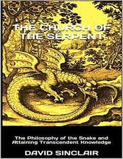 The Church of the Serpent: The Philosophy of the Snake and Attaining Transcendent Knowledge (eBook, ePUB) - Sinclair, David