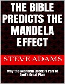 The Bible Predicts the Mandela Effect: Why the Mandela Effect Is Part of God's Great Plan (eBook, ePUB) The Bible Predicts the Mandela Effect: Why the Mandela Effect Is Part of God's Great Plan (eBook, ePUB)