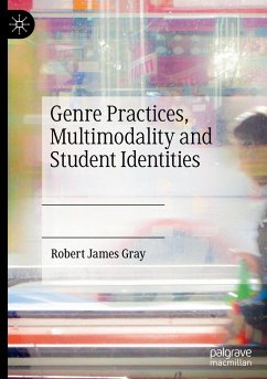 Genre Practices, Multimodality and Student Identities - Gray, Robert James