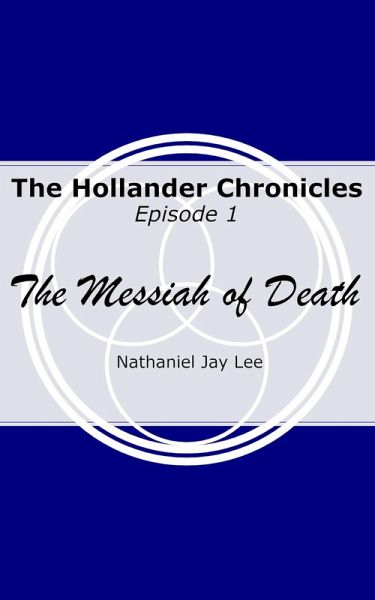 The Hollander Chronicles Episode One - The Messiah of Death (eBook, ePUB)