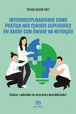 Interdisciplinaridade como prática nos cursos superiores em saúde com ênfase na nutrição (eBook, ePUB)