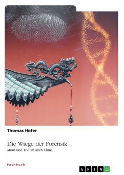 Die Wiege der Forensik. Mord und Tod im alten China (eBook, PDF) - Höfer, Thomas