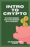 Intro To Crypto: The Ultimate Beginners Guide To Cryptocurrency and Its Technologies (eBook, ePUB)