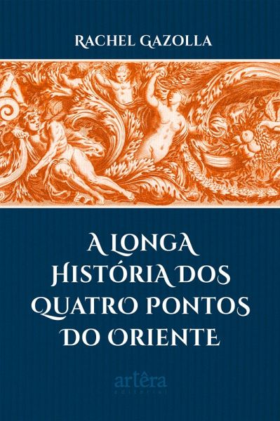 A Longa História dos Quatro Pontos do Oriente (eBook, ePUB) A Longa História dos Quatro Pontos do Oriente (eBook, ePUB)