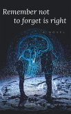 Remember not to forget is right (eBook, ePUB)