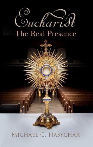 Eucharist: The Real Presence (eBook, ePUB) Eucharist: The Real Presence (eBook, ePUB)