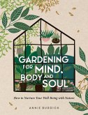 Gardening for Mind, Body and Soul (eBook, ePUB) Gardening for Mind, Body and Soul (eBook, ePUB)