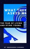 What They Asked Me: The Fear of Living and Dying Young (eBook, ePUB)