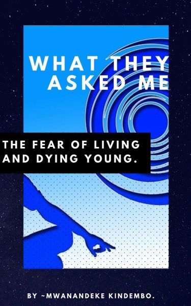 What They Asked Me: The Fear of Living and Dying Young (eBook, ePUB)